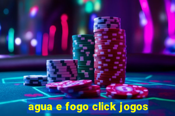 agua e fogo click jogos